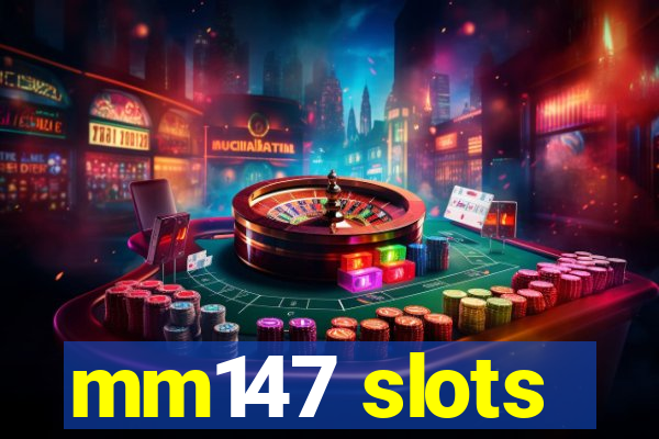 mm147 slots